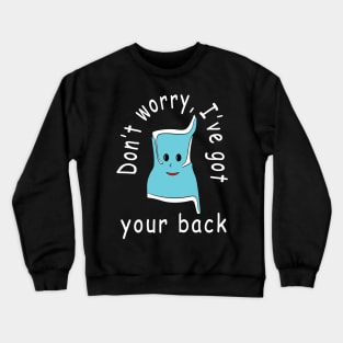 I've got your back Crewneck Sweatshirt